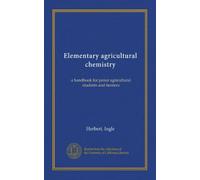 Chimica agricola elementare: un manuale per studenti agricoli e agricoltori junior: Facsimile: Vol