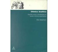 Libri Elio Desimoni - Chimica Analitica. Equilibri Ionici E Fondamenti Di Analis