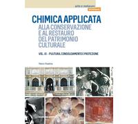 Chimica applicata alla conservazione e al restauro dei beni culturali. Pulitura, consolidamento e protezione (Vol. 3)