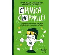 Chimica, cheppàlle! Finalmente un manuale utile a chi di chimica non ne capisce un'acca!
