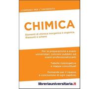 Chimica. Compendio per l'Università. Elementi di chimica inorganica e organica. Riassunti e schemi