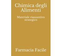 Chimica degli Alimenti: Materiale riassuntivo strategico