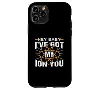 Chimica divertente Hey Baby I've Got My Ion You Custodia per iPhone 11 Pro