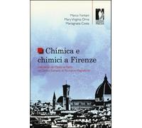 Chimica e chimici a Firenze. Dall'ultimo dei Medici al padre del Centro Eu...