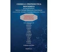 Chimica e propedeutica biochimica per corsi di laurea in: medicina e chirurgia, odontoiatria e protesi dentaria. Con questionari e test per le prove degli esami del semestre filtro