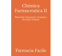 Chimica Farmaceutica II: Materiale riassuntivo strategico Secondo Volume