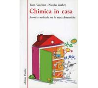 Chimica in casa. Atomi e molecole tra le mura domestiche