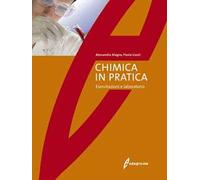Chimica in pratica. Esercitazioni e laboratorio