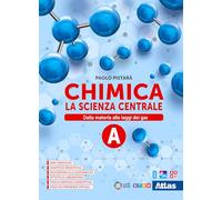 Chimica. La scienza centrale. Per le Scuole superiori. Con e-book. Con espansione online. Dalla materia alle leggi dei gas (Vol. A)