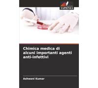 Chimica medica di alcuni importanti agenti anti-infettivi