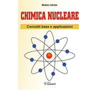 Chimica nucleare. Concetti base e applicazioni