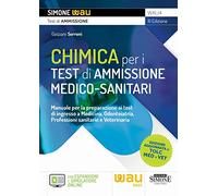 Chimica per i test di ammissione medico-sanitari. Manuale per la preparazione ai test di ingresso a Medicina, Odontoiatria, Professioni sanitarie e Veterinaria. Con espansioni online