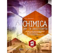 Chimica per la pasticceria. Analisi e controlli chimici per i prodotti alimentari. Per le Scuole superiori. Con espansione online
