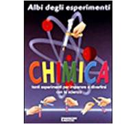 Chimica. Tanti esperimenti per imparare a divertirsi con la scienza