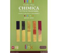 Chimica. Tutto si trasforma. Per la 5ª classe delle Scuole superiori. Con espansione online