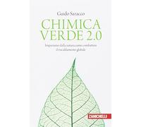 Chimica verde 2.0. Impariamo dalla natura come combattere il riscaldamento globale