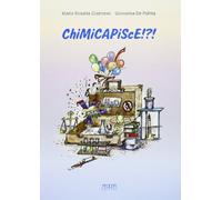 Chimicapisce!?! La chimica nella vita di ogni giorno. Esperimenti semplici per tutti
