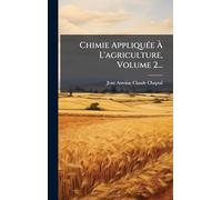 Chimie AppliquÃ(c)e À L'agriculture, Volume 2...