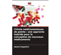 Chimie médicamenteuse de pointe : une approche hybride pour la conception de nouveaux médicaments