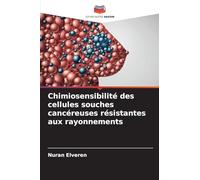 Chimiosensibilité des cellules souches cancéreuses résistantes aux rayonnements