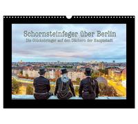 Chimney Sweeps Over Berlin - The Good Luck Charms (Wall Calendar 2027 DIN A3 lan