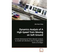 Chin-Chuan Chan Dynamics Analysis of A High-Speed Train Moving on So (Tascabile)