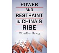 Chin-Hao Huang Power and Restraint in China's Rise (Tascabile)