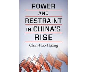 Chin-Hao Huang Power and Restraint in China's Rise (Tascabile)