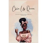 Chin Up Queen: Black Girl Manifestation Journal with Affirmations