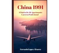 China 1991: El inicio de mi apasionante carrera profesional