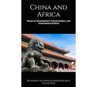 China and Africa: Essays on Development, Decolonization, and International Politics
