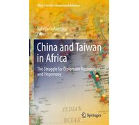 China and Taiwan in Africa: The Struggle for Diplomatic Recognition and Hegemony