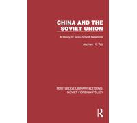 China and the Soviet Union: A Study of Sino-Soviet Relations