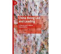 China Being Led and Leading: A Literary and Cultural Interpretation