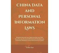 China Data and Personal Information Laws: National Security Law, Cybersecurity Law, Data Security Law, Personal Information Protection Law, Provisions Related to Government Access to Data