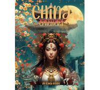 China Ephemera: Beautiful Chinese Empresses, Pagodas, Lanterns, Maps, Traditional Dancers for Scrapbooking, Junk Journals, Mixed Media, Artist Trading ... Vision Boards, Dream Travel Journals