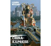 China-Express: Reisen durch das Reich der Mitte