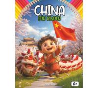 China für Kinder: Eine spannende Entdeckungsreise durch Landschaften, Kultur, Küche, Feste, Wissenschaft und Legenden Chinas - Mit Quiz und Ausmalbildern