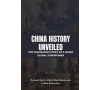 China History Unveiled: The Fascinating Story of a Rising Global Superpower