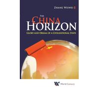 Weiwei Zhang China Horizon, The: Glory And Dream Of A Civilizational (Tascabile)