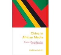 China in African Media: Between Influence Operations and Decolonization