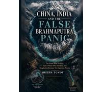 CHINA, INDIA AND THE FALSE BRAHMAPUTRA PANIC: The Great Bend Project, India’s Water-War Narrative, and Bangladesh Between Two Upstream Powers