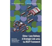 China-Laos Railway: A Strategic Link Within the Rcep Framework (Tascabile)