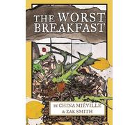 China Mieville The Worst Breakfast (Copertina rigida)