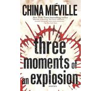 China Miéville Three Moments of an Explosion (Tascabile)