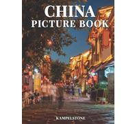 China Picture Book: 100 Beautiful Images of the Landscapes, City, Architecture and More - Perfect Gift Book or Hardcover Coffee Table Book