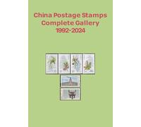 China Postage Stamps Complete Gallery 1992-2024: A Visual Encyclopedia: 33 Years of Philatelic Heritage Across 331 HD Pages. Featuring Patterns & English Reference for 3,000+ Issues.