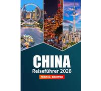 China Reiseführer 2026: Erkunden Sie Peking, Shanghai und Guangzhou Attraktionen, Must-See-Reiseziele, Kultur und Abenteuer in Asien