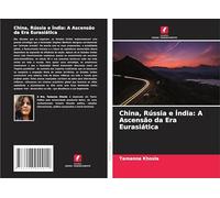 China, Rússia e Índia: A Ascensão da Era Eurasiática