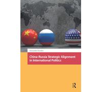 China-Russia Strategic Alignment in International Politics